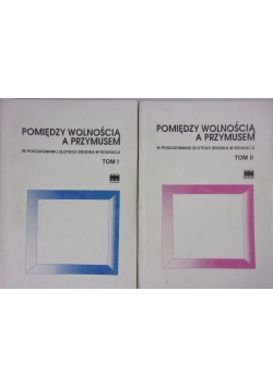 Pomiędzy wolnością a przymusem tom I i II