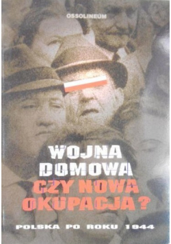 Wojna domowa czy nowa okupacja Polska po roku 1944