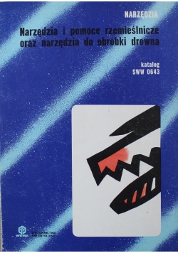 Narzędzia i pomoce rzemieślnicze oraz narzędzia do obróbki drewna katalog SWW 0643