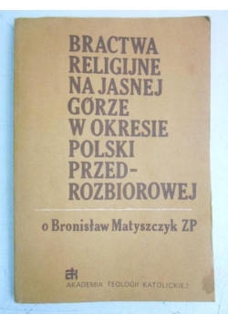 Bractwa religijne na Jasnej Górze w okresie Polski przedrozbiorowej