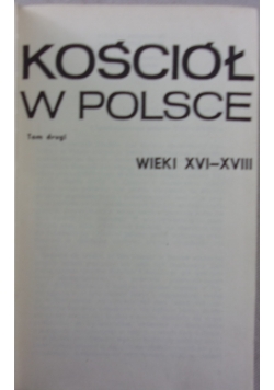Kościół w Polsce, wiek XVI - XVIII, tom II