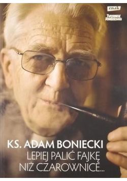 Lepiej palić fajkę niż czarownice Autograf Bonieckiego