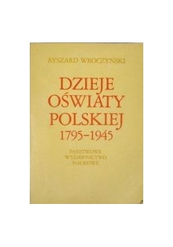Dzieje oświaty polskiej 1795 - 1945