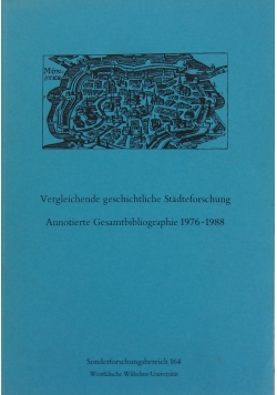 Vergleichende geschichtliche Stadteforschung. Annotierte Gesamtbibliographie 1976-1988