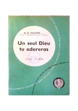 Un seul Dieu tu adoreras