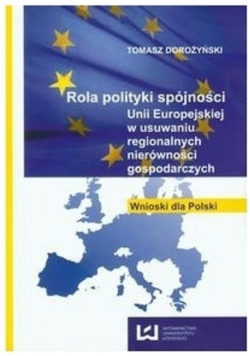 Rola polityki spójności Unii Europejskiej w usuwaniu regionalnych nierówności gospodarczych