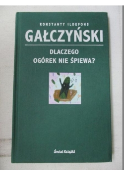 Gałczyński Konstanty Idelfons - Dlaczego ogórek nie śpiewa?