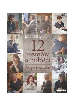 12 rozmów o miłości. Rok po katastrofie
