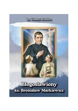 Błogosławiony ks. Bronisław Markiiewicz