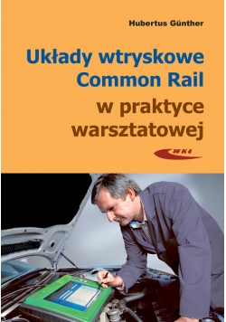 Układy wtryskowe Common Rail w praktyce warsztatowej