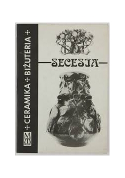 Secesja.Ceramika i biżuteria