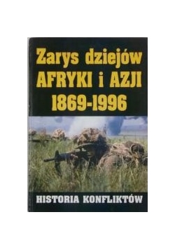 Zarys dziejów Afryki i Azji 1869-1996. Historia konfliktów