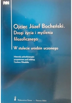 Ojciec Józef Bocheński Drogi życia i myślenia filozoficznego