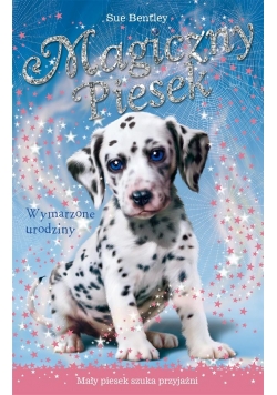 Magiczny piesek. Wymarzone urodziny