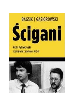 Ścigani. Piotr Pytlakowski rozmawia z szefami Art-B