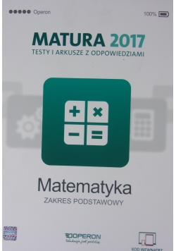 Matematyka Matura 2017 Testy i arkusze z odpowiedziami Zakres rozszerzony
