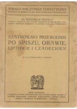 Ilustrowany Przewodnik po Spiszu, Orawie, Liptowie i Czadeckiem, 1921 r.