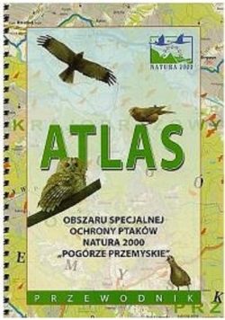 Atlas obszaru specjalnej ochrony ptaków natura 2000 Pogórze Przemyskie przewodnik