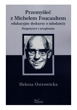 Przemyśleć z Michelem Foucaultem