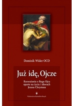 Już idę, Ojcze