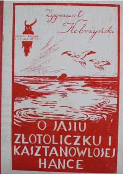 O Jasiu złotoliczku i kasztanowłosej Hance 1928 r.