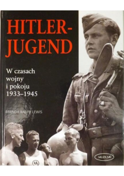 Hitlerjugend W czasach wojny i pokoju 1933 1945
