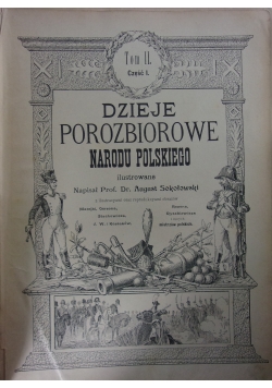 Dzieje Porozbiorowe Narodu Polskiego Ilustrowane,Tom II,cz.I,1904r.