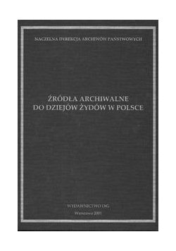 Źródła archiwalne do dziejów Żydów w Polsce