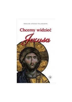 Chcemy widzieć Jezusa