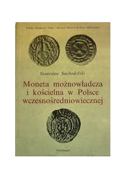 Moneta możnowładcza i kościelna w Polsce wczesnośredniowiecznej