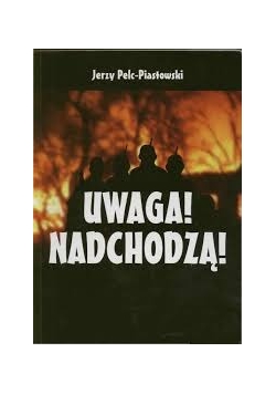 Uwaga Nadchodzą !