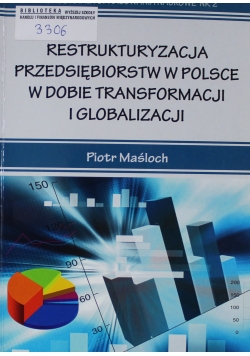 Restrukturyzacja przedsiębiorstw w Polsce w dobie transformacji i globalizacji