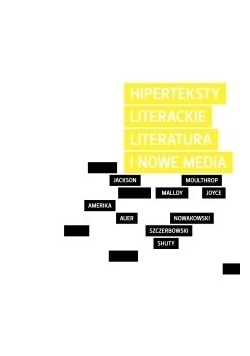 Hiperteksty literackie. Literatura i nowe media