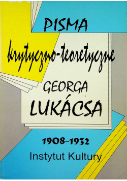 Pisma krytyczno teoretyczne Georga Lukacsa 1908 - 1932