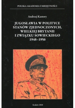 Jugosławia w polityce Stanów Zjednoczonych Wielkiej Brytanii i Związku Sowieckiego 1948-1956