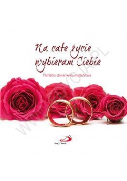 Na całe życie wybieram Ciebie