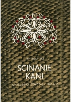 Ścinanie kani kaszubski zwyczaj ludowy.