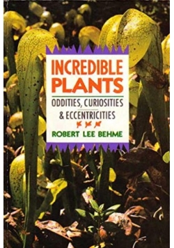 Incredible Plants Oddities Curiosities  Eccentricities