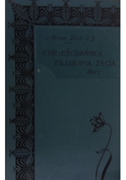 Chrześcijańska filozofia życia, tom II, 1902r.