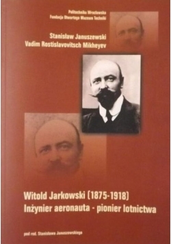 Witold Jarkowski 1875 do 1918 Inżynier aeronauta  pionier lotnictwa