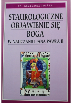 Staurologiczne objawienie się Boga w nauczaniu Jana Pawła II