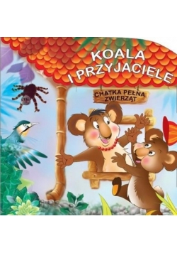 Chatka pełna zwierząt. Koala i przyjaciele