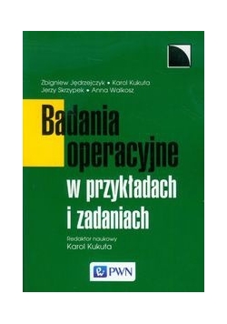 Badania operacyjne w przykładach i zadaniach