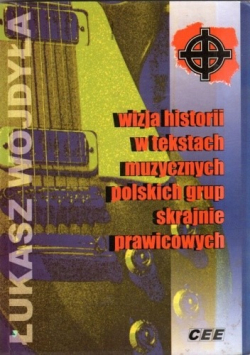 Wizja historii w tekstach muzycznych polskich grup skrajnie prawicowych