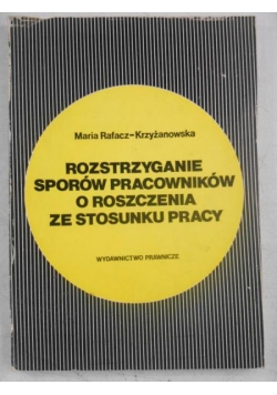 Rozstrzyganie sporów pracowników o roszczenia ze stosunku pracy