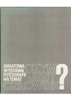 Światowa wystawa fotografii  na temat  czym jest człowiek