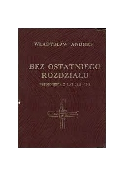 Bez ostatniego rozdziału wspomnienia z lat 1939-1946