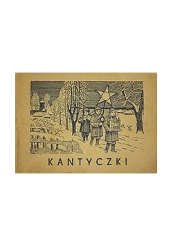Kantyczki czyli zbiór najpiękniejszych kolęd i pastorałek, 1943r.