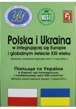 Polska i Ukraina w integrującej się Europie i globalnym świecie XXI wieku