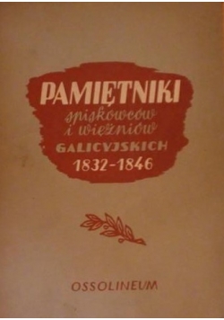 Pamiętniki spiskowców i więźniów galicyjskich 1832-1846